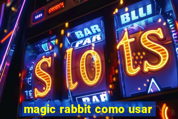 magic rabbit como usar